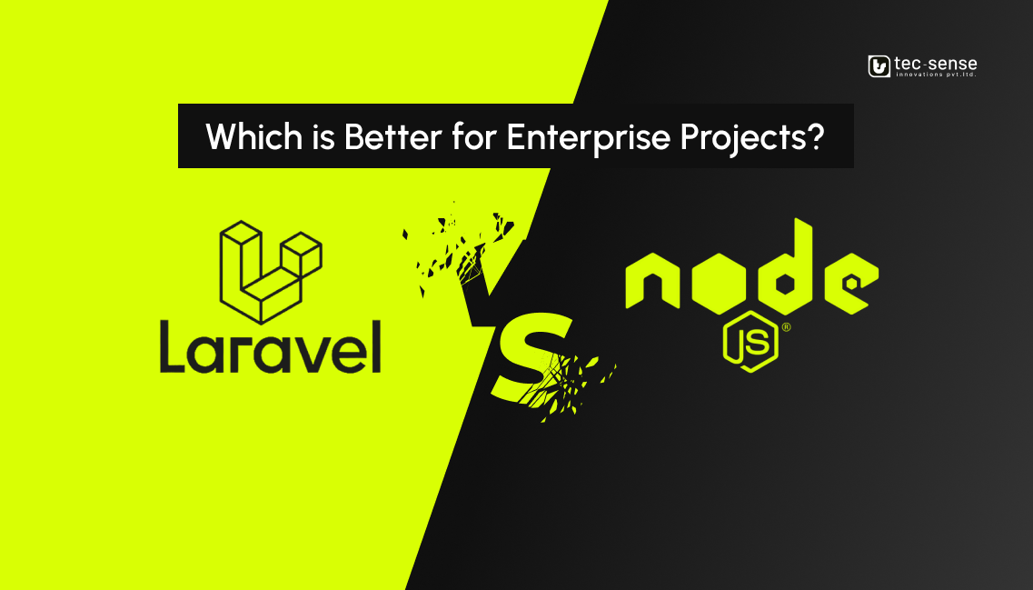 Laravel vs Node.js: Which is Better for Enterprise Projects?